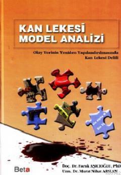 Kan Lekesi Model Analizi; Olay Yerinin Yeniden Yapılandırılmasında Kan Lekesi Delili