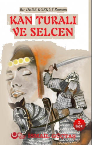 Kan Turalı Ve Selcen (Bir Dede Korkut Romanı)