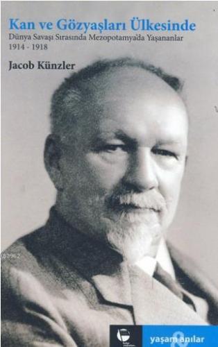 Kan ve Gözyaşları Ülkesinde; Dünya Savaşı Sırasında Mezepotomya'da Yaşananlar 1914-1918