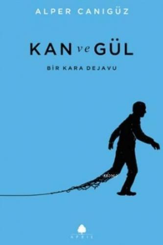Kan ve Gül; Bir Kara Dejavu