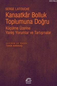 Kanaatkar Bolluk Toplumuna Doğru; Küçülme Üzerine Yanlış Yorumlar ve Tartışmalar