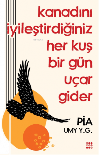 Kanadini İyileştirdiğiniz Her Kuş Bir Gün Uçar Gider