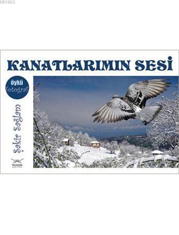 Kanatlarımın Sesi; Fotoğraf - Öykü