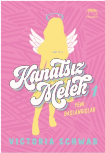 Kanatsız Melek 1: Yeni Başlangıçlar