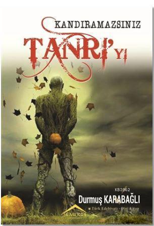 Kandıramazsınız Tanrı'yı