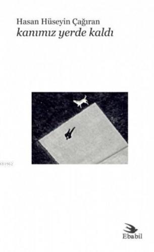 Kanımız Yerde Kaldı; (Şiir)