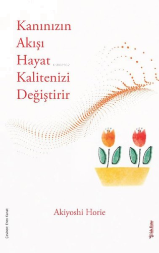 Kanınızın Akışı Hayat Kalitenizi Değiştirir
