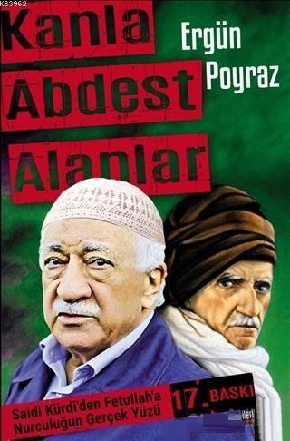 Kanla Abdest Alanlar; Saidi Kürdi'den Fetullah'a Nurculuğun Gerçek Yüz