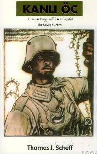 Kanlı Öç; Utanç / Duygusallık / Ulusçuluk Bir Savaş Kuramı