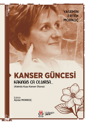 Kanser Güncesi  Kaknüs Ca Olursa… ;Kaknüs Kuşu Kanser Olursa