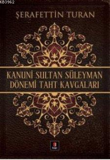 Kanuni Sultan Süleyman Dönemi Taht Kavgaları