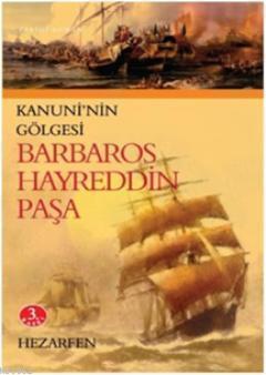 Kanuni'nin Gölgesi Barbaros Hayreddin Paşa