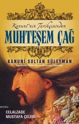 Kanuninin Tarihçisinden Muhteşem Çağ ve Kanuni Sultan Süleyman