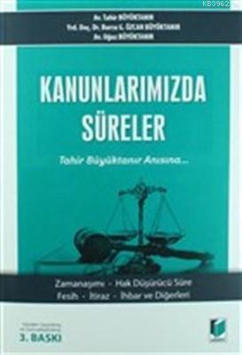 Kanunlarımızda Süreler Zamanaşımı - Hak Düşürücü Süre - Fesih - İtiraz - İhbar ve Diğerleri