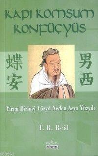 Kapı Komşum Konfüçyüs; Yirmi Birinci Yüzyıl Neden Asya Yüzyılı
