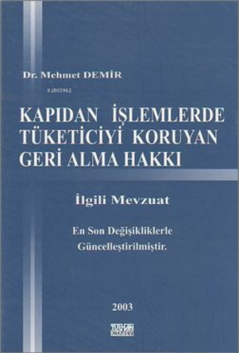Kapıdan İşlemlerde Tüketiciyi Koruyan Geri Alma Hakkı;İlgili Mevzuat