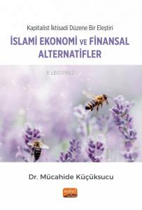 Kapitalist İktisadi Düzene Bir Eleştiri: İslami Ekonomi ve Finansal Alternatifler