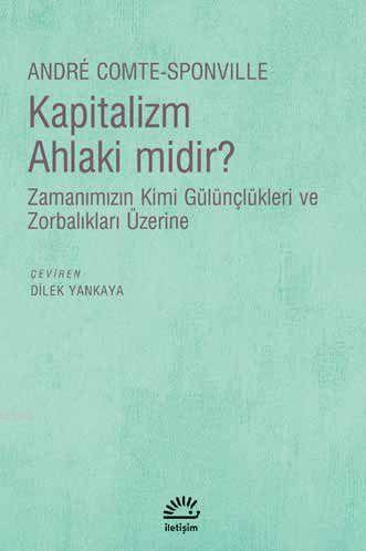 Kapitalizm Ahlaki midir?; Zamanımızın Kimi Gülünçlükleri ve Zorbalıkla