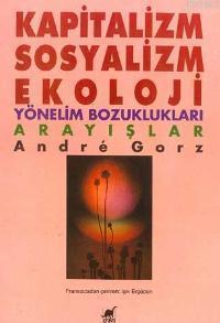 Kapitalizm Sosyalizm Ekoloji; Yönelim Bozuklukları Arayışlar