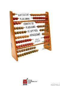 Kapitalizmi Planlamak:; Türkiye´de Planlama Deneyimi ve Dpt´nin Dönüşümü