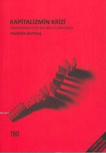 Kapitalizmin Krizi; Küresel Krizin Eleştirel Bir Çözümlemesi