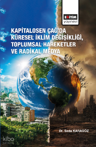 Kapitalosen Çağ’da Küresel İklim Değişikliği, Toplumsal Hareketler ve Radikal Medya