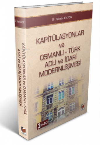 Kapitülasyonlar ve Osmanlı - Türk Adli ve İdari Modernleşmesi