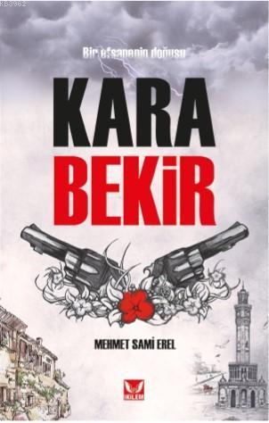 Kara Bekir; Bir Efsanenin Doğuşu