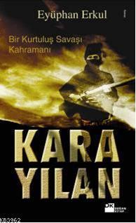 Kara Yılan; Bir Kurtuluş Savaşı Kahramanı