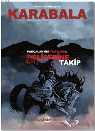 Karabala; Parçalanmış Yurtlar ve Delicesine Takip