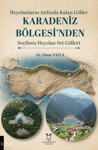 Karadeniz Bölgesi'nden Seçilmiş Heyelan Set Gölleri;Heyelanların Ardında Kalan Göller