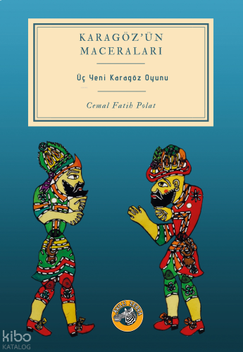 Karagöz’ün Maceraları;Üç Yeni Karagöz Oyunu