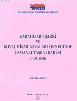 Karahisar-ı Şarkı ve Koyluhisar Kazaları Örneğinde Taşra İdaresi; (1485-1569)