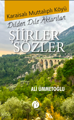 Karaisalı Muttalıplı Köyü - Dilden Dile Aktarılan Şiirler Sözler