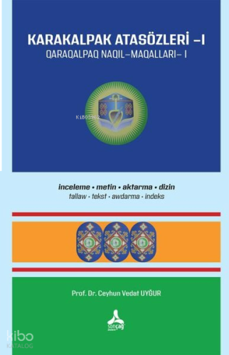 Karakalpak Atasözleri 1; İnceleme - Metin - Aktarma - Dizin