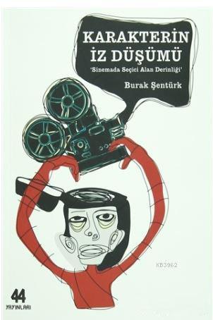 Karakterin İz Düşümü; Sinemada Seçici Alan Derinliği