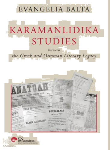 Karamanlıdıka Studies;The Greek And Ottoman Litterary Legacy