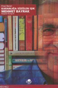 Karanlığa Süzülen Işık; Mehmet Bayrak