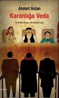 Karanlığa Veda; Ya Millet Başa, Ya Devlet Leşe