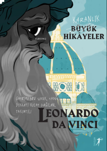 Karanlık Büyük Hikayeler ;Leonardo Da Vinci