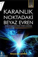 Karanlık Noktadaki Beyaz Evren (2. Cilt); Türk Düşüncesinde Evren Modeli