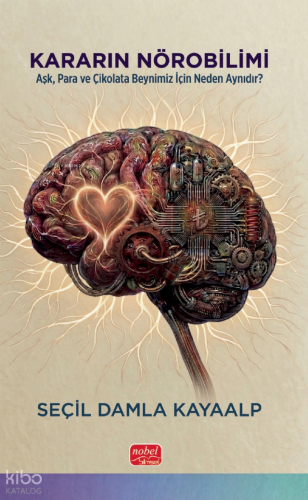 Kararın Nörobilimi;Aşk, Para ve Çikolata Beynimiz İçin Neden Aynıdır?