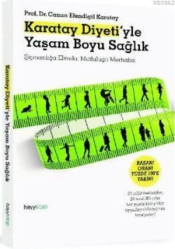 Karatay Diyeti'yle Yaşam Boyu Sağlık; Şişmanlığa Elveda, Mutluluğa Merhaba!
