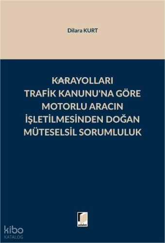 Karayolları Trafik Kanunu'na Göre Motorlu Aracın İşletilmesinden Doğan Müteselsil Sorumluluk