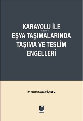 Karayolu ile Eşya Taşımalarında Taşıma ve Teslim Engelleri