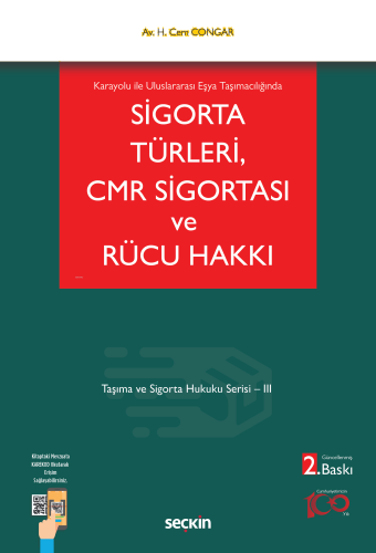 Karayolu ile Uluslararası Eşya Taşımacılığında Sigorta Türleri, CMR Sigortası ve Rücu Hakkı;Taşıma ve Sigorta Hukuku Serisi – III