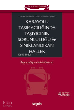 Karayolu Taşımacılığında Taşıyıcının Sorumluluğu ve Sınırlandıran Haller;Taşıma ve Sigorta Hukuku Serisi– I