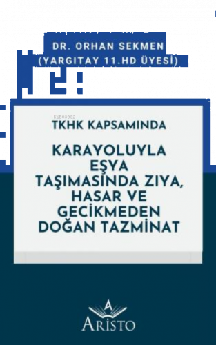 Karayoluyla Eşya Taşımasında Zıya, Hasar ve Gecikmeden Doğan Tazminat;(TKHK Kapsamında)