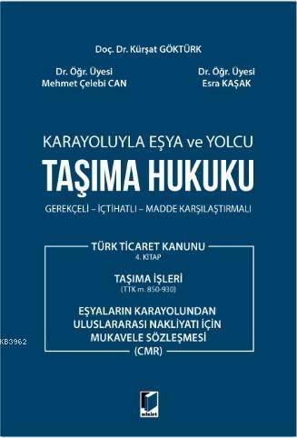 Karayoluyla Eşya ve Yolcu Taşıma Hukuku Gerekçeli - İçtihatlı - Madde Karşılaştırmalı