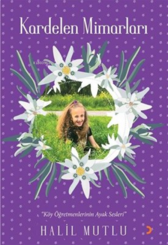 Kardelen Mimarları “Köy Öğretmenlerinin Ayak Sesleri”